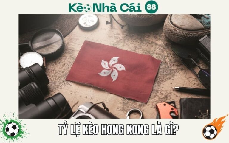 Tỷ Lệ Kèo Hong Kong Là Gì Và Kinh Nghiệm Đặt Cược Chuẩn 52 Ty Le Keo Hong Kong La Gi Va Kinh Nghiem Dat Cuoc Chuan